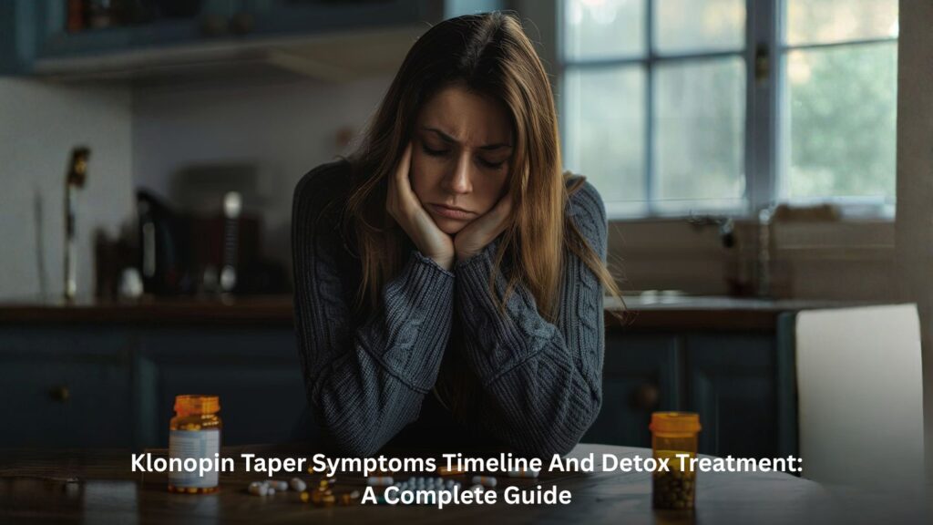 klonopin taper symptoms timeline and detox treatment: a complete guide