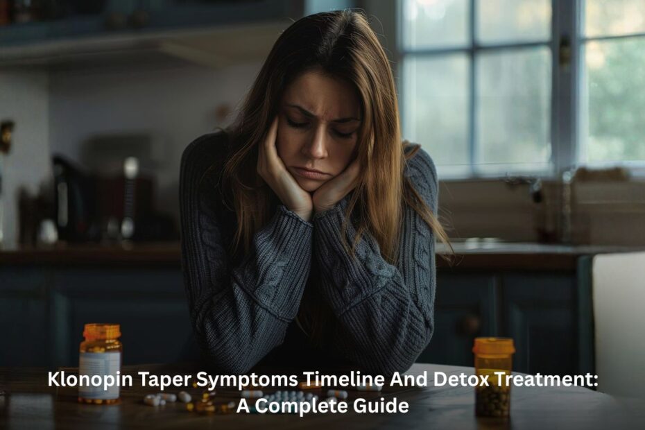 klonopin taper symptoms timeline and detox treatment: a complete guide